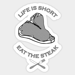 Life is Short, Eat the Steak Sticker